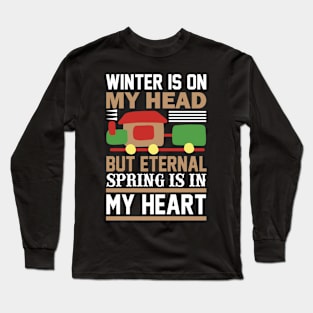 Winter Is On My Head But Eternal Spring Is In My HeartT Shirt For Women Men Long Sleeve T-Shirt